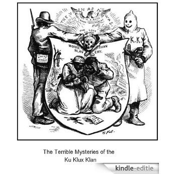The Terrible Mysteries of the Ku Klux Klan. (English Edition) [Kindle-editie]