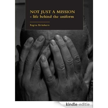 Not Just A Mission - life behind the uniform (English Edition) [Kindle-editie]