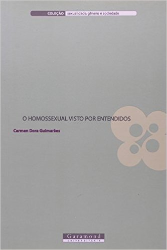 O Homossexual Visto Por Entendidos - Coleção Sexualidade, Gênero E Sociedade