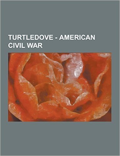 Turtledove - American Civil War: Battles of the American Civil War, Fort Pillow, Lee at the Alamo, Must and Shall, Soldiers of the American Civil War,