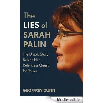The Lies of Sarah Palin: The Untold Story Behind Her Relentless Quest for Power [Kindle-editie] beoordelingen
