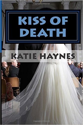 Kiss of Death: Katie Knew as a Child, Someday She Would Be a Writer. as an Abused Child Herself She Felt That to Stop Abuse, You Must First Educate ... to the Child as Well as the Family Itself.