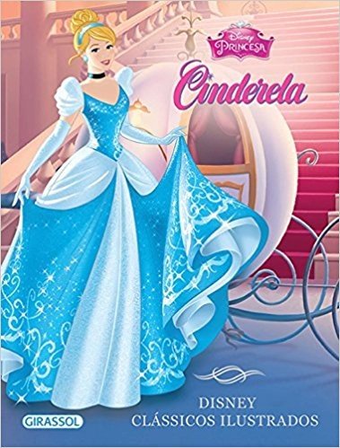 Cinderela - Volume 8. Coleção Disney. Clássicos Ilustrados