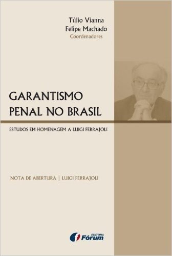 Garantismo Penal No Brasil. Estudos Em Homenagem A Luigi Ferrajoli