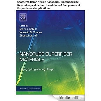 Nanotube Superfiber Materials: Chapter 9. Boron Nitride Nanotubes, Silicon Carbide Nanotubes, and Carbon Nanotubes-A Comparison of Properties and Applications (Micro and Nano Technologies) [Kindle-editie]