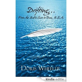 Drifting...From the Baltic Sea to Texas, U.S.A. (English Edition) [Kindle-editie] beoordelingen
