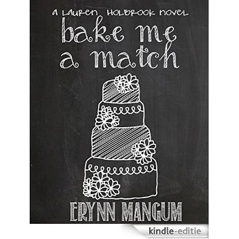 Bake Me A Match (The Lauren Holbrook series Book 5) (English Edition) [Kindle-editie]