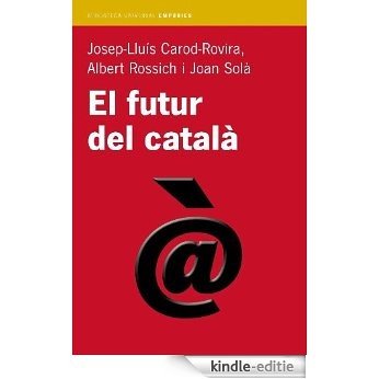El futur del català (BIBLIOTECA UNIVERSAL EMPURIES) [Kindle-editie]