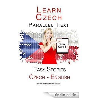 Learn Czech - Parallel Text - Easy Stories (English - Czech) (English Edition) [Kindle-editie]