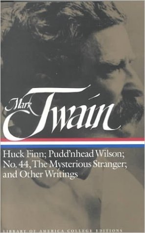 Mark Twain: Huck Finn; Pudd'nhead Wilson; No. 44, the Mysterious Stranger; And Other Writings
