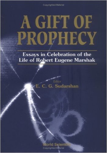 Gift of Prophecy, a - Essays in Celebration of the Life of Robert Eugene Marshak