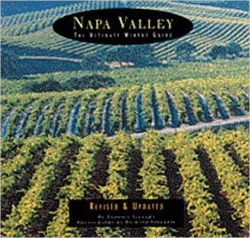 Napa Valley: The Ultimate Winery Guide (Revised)