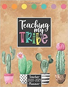 Teaching My Tribe | 2020-2021 Teacher Planner: Cactus Brights (Home School & Distance Learning Academic Planners, Band 1)