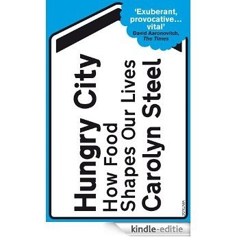 Hungry City: How Food Shapes Our Lives [Kindle-editie]