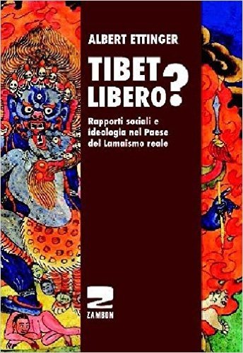 Tibet libero? Rapporti sociali e ideologia nel Paese del Lamaismo reale