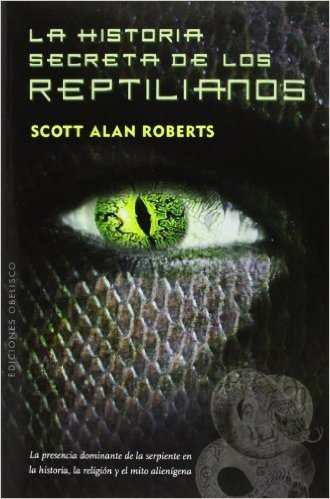 La Historia Secreta de los Reptilianos = The Secret History of the Reptilians