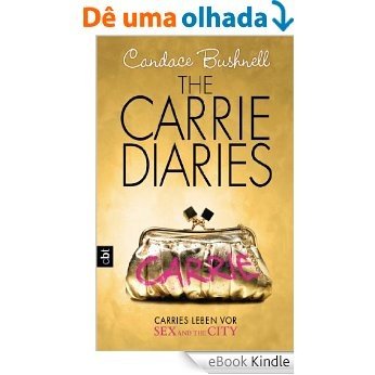 The Carrie Diaries - Carries Leben vor Sex and the City: Band 1 [eBook Kindle]