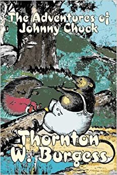 indir The Adventures of Johnny Chuck by Thornton Burgess, Fiction, Animals, Fantasy &amp; Magic