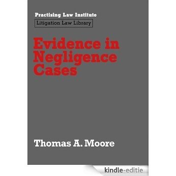 Evidence in Negligence Cases (November 2011 Edition) [Kindle-editie]