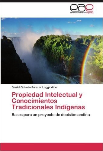 Propiedad Intelectual y Conocimientos Tradicionales Indigenas