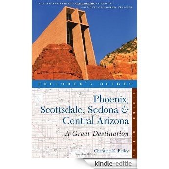 Explorer's Guide Phoenix, Scottsdale, Sedona & Central Arizona: A Great Destination (Second Edition)  (Explorer's Great Destinations) [Kindle-editie]