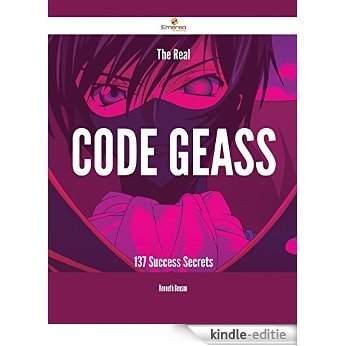 The Real Code Geass - 137 Success Secrets [Kindle-editie]