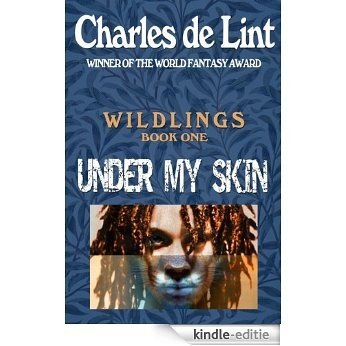 Under My Skin (Wildlings Book 1) (English Edition) [Kindle-editie]