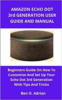 indir AMAZON ECHO DOT 3rd GENERATION USER GUIDE AND MANUAL: Beginners Guide on How to Customize and Set Up Your Echo Dot 3rd Generation With Tips And Tricks