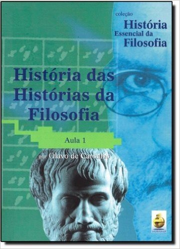 História Das Histórias Da Filosofia. Aula 1 - Coleção História Essencial Da Filosofia (+ DVD)