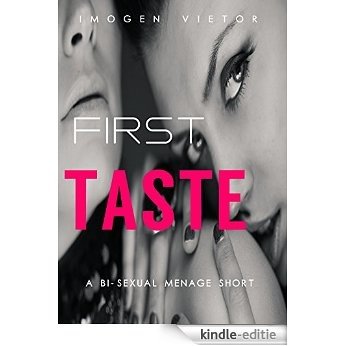 First Taste: A Bi-Sexual Menage Short (English Edition) [Kindle-editie]