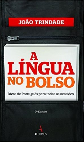 A Língua no bolso : dicas de português para todas as
ocasiões 2ªEd.