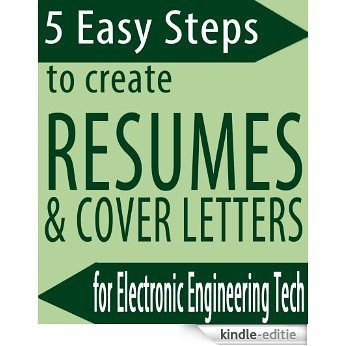 5 Easy Steps to Create Resumes & Cover Letters for EET / Electronic Engineering Tech Students (English Edition) [Kindle-editie]