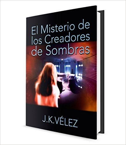 El misterio de los creadores de sombras, LIBRO COMPLETO (Spanish Edition)