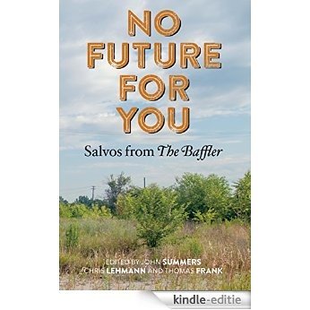 No Future for You: Salvos from The Baffler [Kindle-editie]