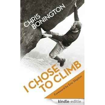 I Chose To Climb (English Edition) [Kindle-editie]