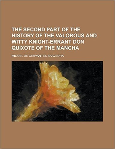 The Second Part of the History of the Valorous and Witty Knight-Errant Don Quixote of the Mancha baixar