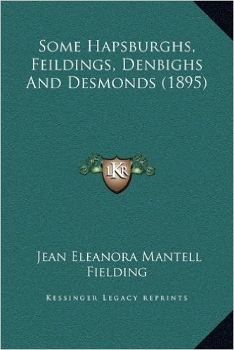 Some Hapsburghs, Feildings, Denbighs and Desmonds (1895)