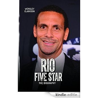 Rio Ferdinand - Five Star - The Biography: Defender of the World [Kindle-editie]
