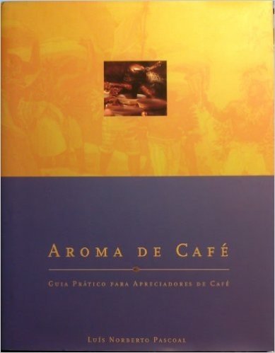 Aroma De Café: Guia Práctico Para Apreciadores De Café baixar