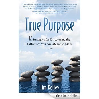True Purpose: 12 Strategies for Discovering the Difference You Are Meant to Make (English Edition) [Kindle-editie] beoordelingen