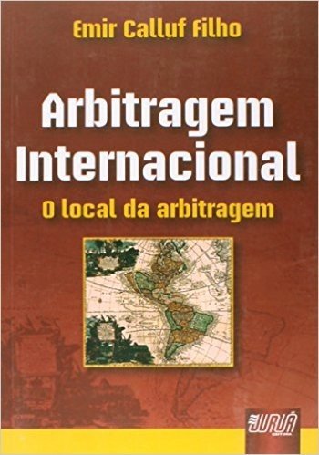 Arbitragem Internacional. O Local da Arbitragem