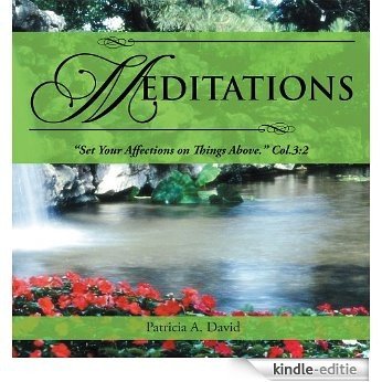 MEDITATIONS: "Set Your Affections on Things Above." Col.3:2 (English Edition) [Kindle-editie]