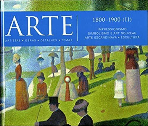 Arte. 1800-1900 (II). Impressionismo, Simbolismo e Arte Nouveau, Arte Escandinava, Escultura - Volume 8