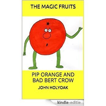 THE MAGIC FRUITS: PIP ORANGE AND BAD BERT CROW (English Edition) [Kindle-editie]