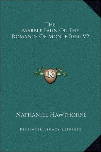 The Marble Faun or the Romance of Monte Beni V2