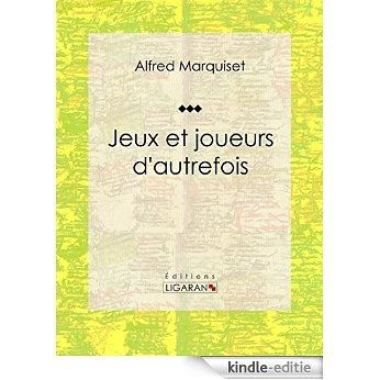 Jeux et joueurs d'autrefois: Essai historique (French Edition) [Kindle-editie] beoordelingen