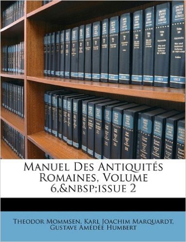 Manuel Des Antiquites Romaines, Volume 6, Issue 2
