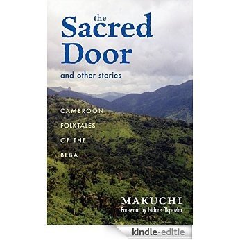 The Sacred Door and Other Stories: Cameroon Folktales of the Beba (Ohio RIS Africa Series) [Kindle-editie]