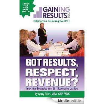 Got Results, Respect, Revenue (English Edition) [Kindle-editie]