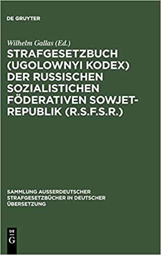 Strafgesetzbuch (Ugolownyi Kodex) der Russischen Sozialistichen Föderativen Sowjet-Republik (R.S.F.S.R.) (Sammlung Ausserdeutscher Strafgesetzbucher in Deutscher UEbers)